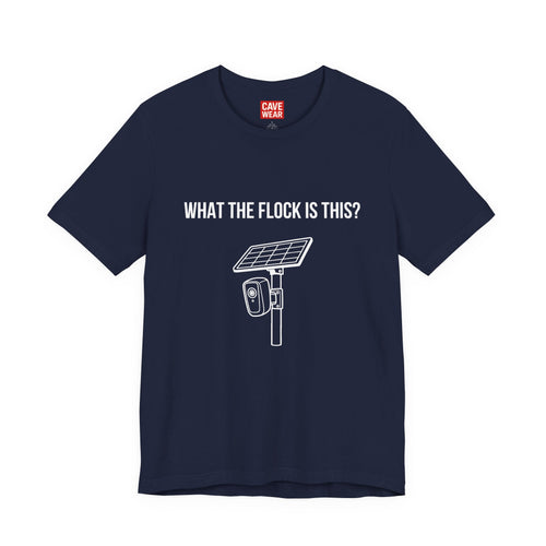 C.A.V.E. Tee – "WHAT THE FLOCK IS THIS?" Surveillance Humor T-Shirt
