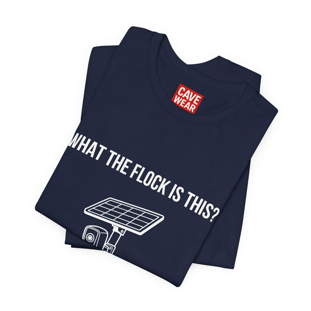 C.A.V.E. Tee – "WHAT THE FLOCK IS THIS?" Surveillance Humor T-Shirt