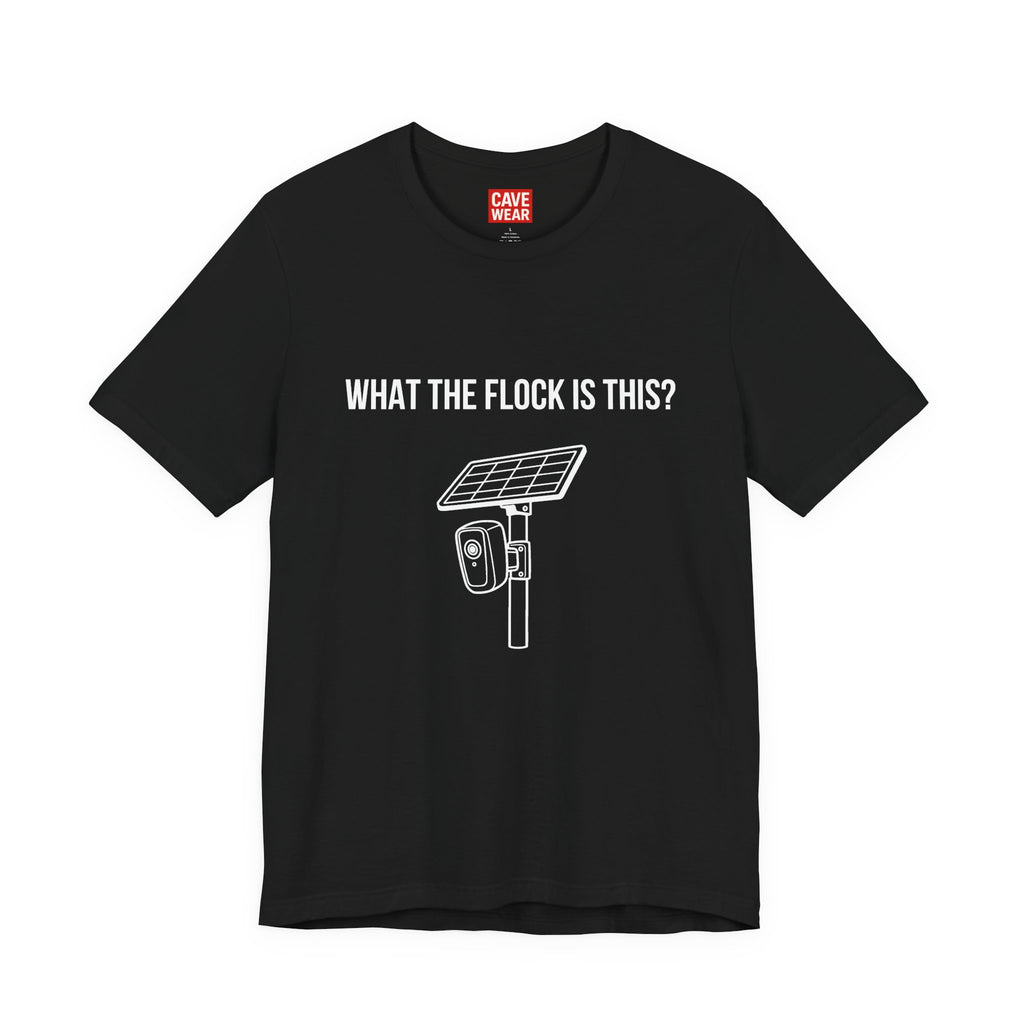 C.A.V.E. Tee – "WHAT THE FLOCK IS THIS?" Surveillance Humor T-Shirt