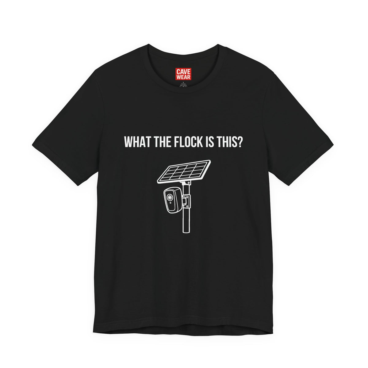 C.A.V.E. Tee – "WHAT THE FLOCK IS THIS?" Surveillance Humor T-Shirt