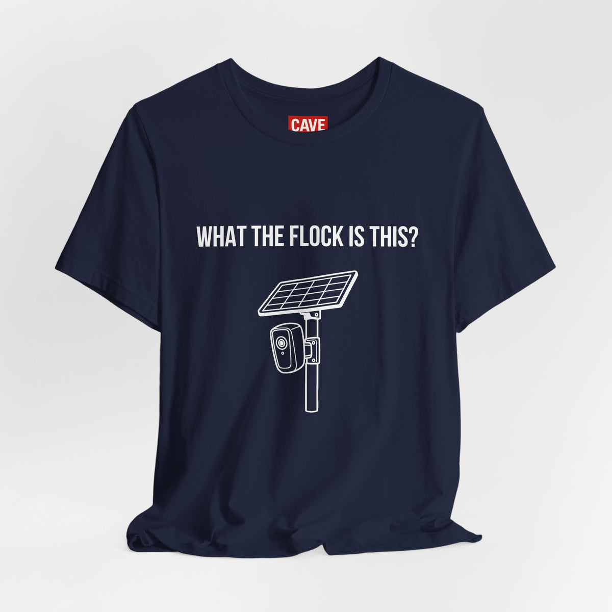 C.A.V.E. Tee – "WHAT THE FLOCK IS THIS?" Surveillance Humor T-Shirt