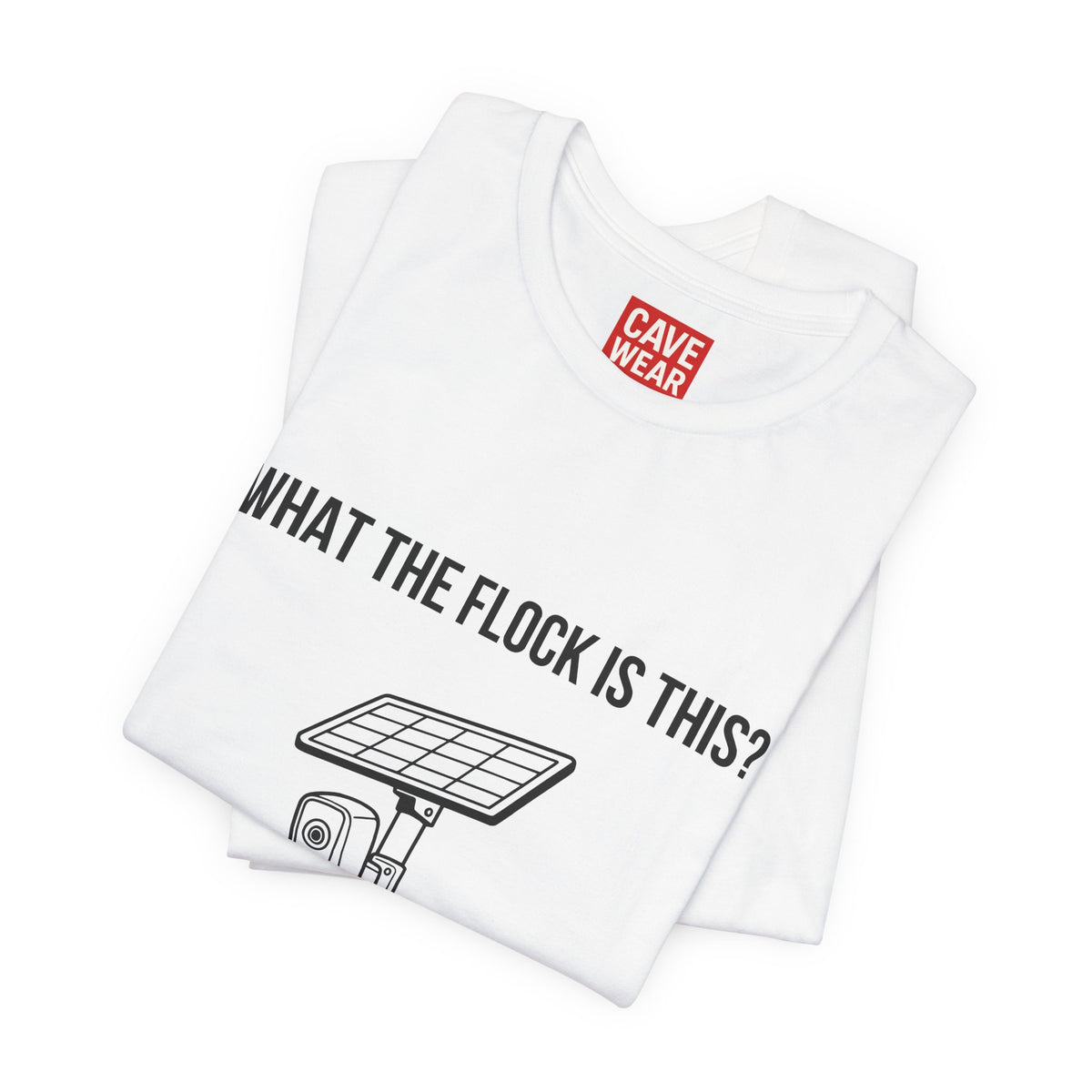 C.A.V.E. Tee – "What the Flock Is Going On Here?" Surveillance Humor T-Shirt