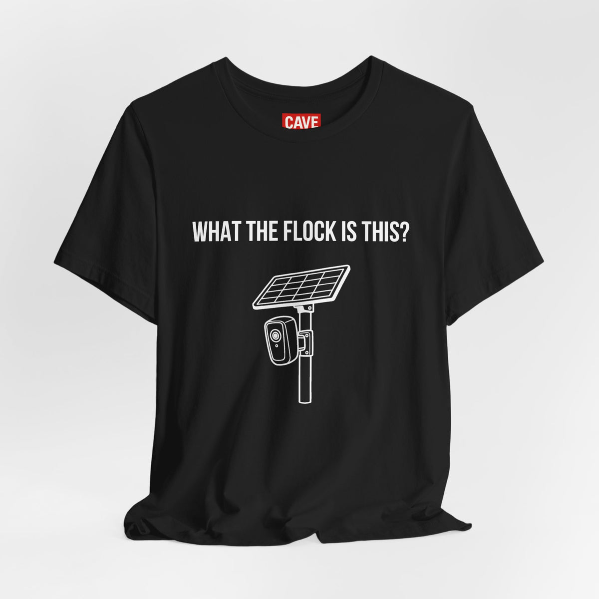 C.A.V.E. Tee – "WHAT THE FLOCK IS THIS?" Surveillance Humor T-Shirt